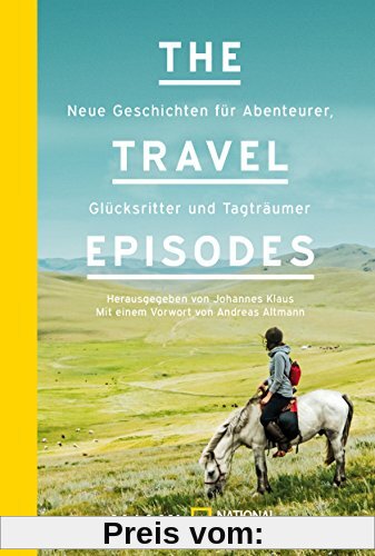 The Travel Episodes: Neue Geschichten für Abenteurer, Glücksritter und Tagträumer